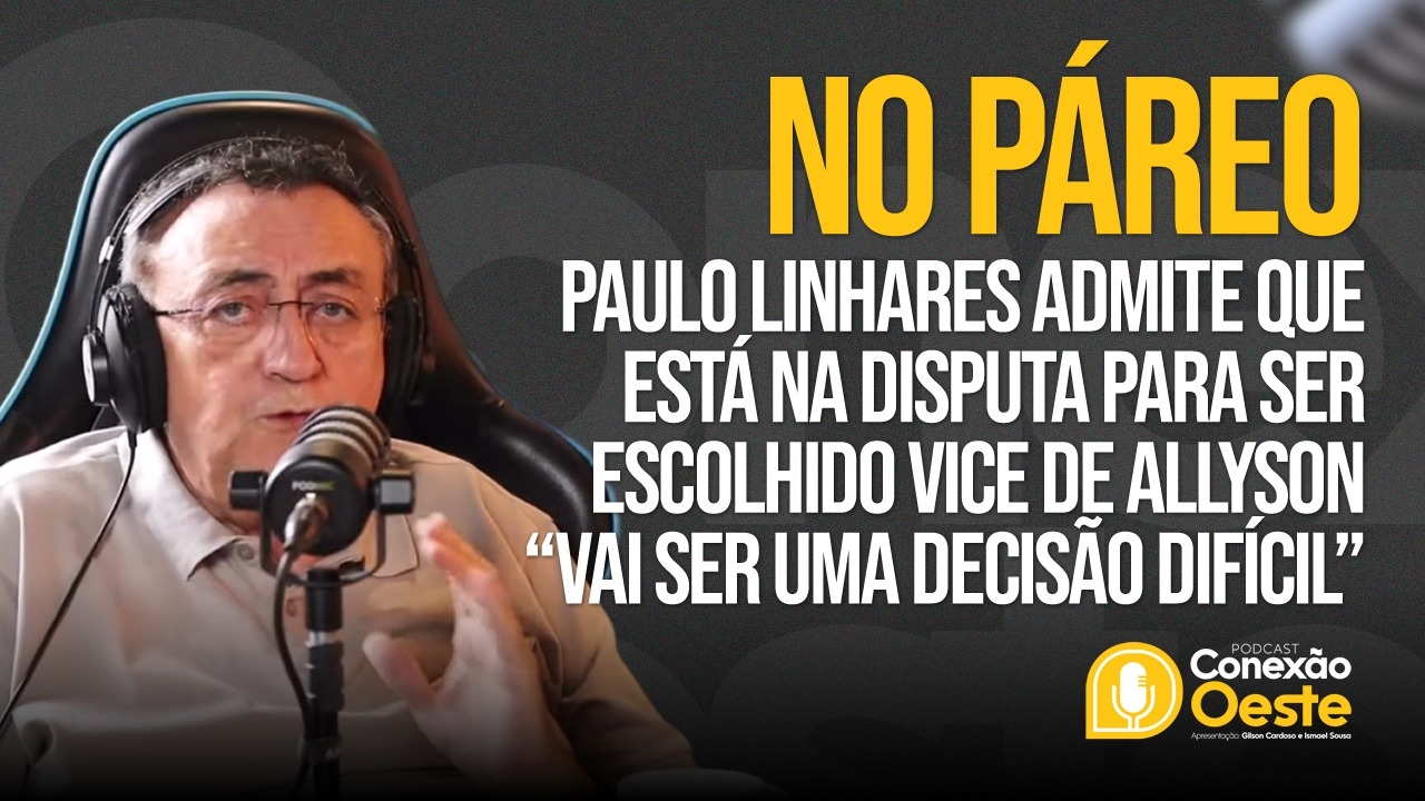 Paulo Linhares admite que está na disputa para ser escolhido vice de Allyson 'Vai ser uma decisão difícil'