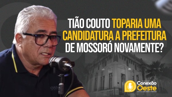Tião Couto toparia uma candidatura a Prefeitura de Mossoró novamente?