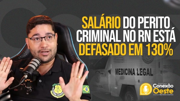 Clélio Soares: Salário do perito criminal no RN está defasado em 130%