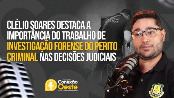 Clélio fala sobre a importância da investigação forense do perito criminal nas decisões judiciais