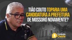 Tião Couto toparia uma candidatura a Prefeitura de Mossoró novamente?