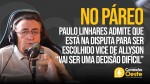 Paulo Linhares admite que está na disputa para ser escolhido vice de Allyson 'Vai ser uma decisão difícil'