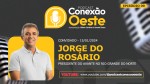 Podcast Conexão Oeste retorna nesta segunda (15) e entrevista Jorge do Rosário